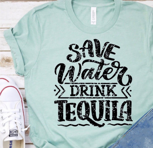 Save Water Drink Tequila!